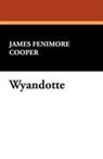 James Fenimo Cooper, James Fenimore Cooper - Wyandotte