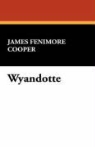 James Fenimo Cooper, James Fenimore Cooper - Wyandotte