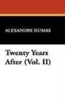 Alexandre Dumas - Twenty Years After (Vol. Ii)