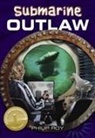 Philip Roy - Submarine Outlaw