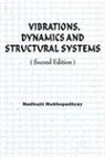 Madhujit Mukhopadhyay, Mukhopadhyay Ma - Vibrations, Dynamics and Structural Systems 2nd Edition