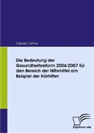 Claudia Czmok - Die Bedeutung der Gesundheitsreform 2006/2007 für den Bereich der Hilfsmittel am Beispiel der Hörhilfen