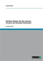 Ursula Menne - Werthers Ringen mit der Literatur - Facetten des lesenden Dilettanten