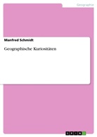 Manfred Schmidt - Geographische Kuriositäten