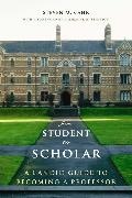 Steven Cahn, Steven M. Cahn, Steven M./ Stimpson Cahn - From Student to Scholar - A Candid Guide to Becoming a Professor