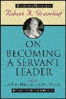 DRUCKER, Frick, Don M Frick, Don M. Spears Frick, Greenleaf, R Greenleaf... - On Becoming a Servant Leader
