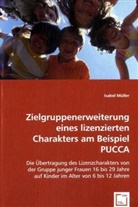 Isabel M&uuml;ller - Zielgruppenerweiterung eines lizenzierten Charakters am Beispiel PUCCA