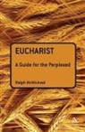 Ralph N McMichael, Ralph N. McMichael - Eucharist: A Guide for the Perplexed