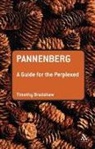 Timothy Bradshaw, Bradshaw Timothy - Pannenberg: A Guide for the Perplexed