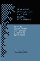 David F Batten, David F. Batten, Cristoforo Sergio Bertuglia, Dino Martellato, Din Martellato et al, Sylvie Occelli... - Learning, Innovation and Urban Evolution