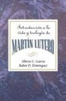 Assoc For Hispanic Theological Education, Rueben Dominguez, Alberto L Garcia, Alberto L. Garcia, Alberto L./ Dominguez Garcia - Introduccion a Martin Lutero / Introduction To Martin Luther