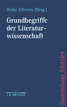 Heik Gfrereis, Heike Gfrereis, Gfrerei Heike Gfrereis Heike - Grundbegriffe der Literaturwissenschaft