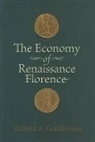 Richard A. Goldthwaite, Goldthwaite Richard A. - The Economy of Renaissance Florence