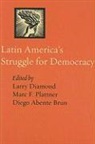 Dominguez Diamond, Larry (Director Diamond, Larry (EDT)/ Plattner Diamond, Larry Plattner Diamond, Diego Abente Brun, Diego (Senior Associate Researcher Abente Brun... - Latin America''s Struggle for Democracy