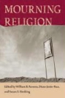 William B. (EDT)/ Jonte-pace Parsons, William B. Jonte-Pace Parsons, Susan E. Henking, Diane Jonte-Pace, William Parsons, William B. Parsons - Mourning Religion