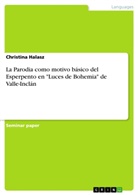 Christina Halasz - La Parodia como motivo básico del Esperpento en "Luces de Bohemia" de Valle-Inclán