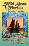 Kathleen Walls, Martin Walls - Wild about Florida: South Florida
