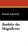 Rafael Sabatini - Bardelys the Magnificent