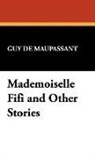 Guy De Maupassant, Guy de Maupassant - Mademoiselle Fifi and Other Stories