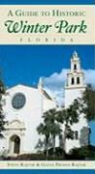 Gayle Prince Rajtar, Steve Rajtar - A Guide to Historic Winter Park, Florida