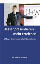 Michael Moesslang - Besser präsentieren - mehr erreichen