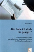 Daniela Baier - "Das habe ich doch nie gesagt!"