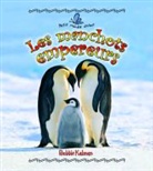 Bobbie Kalman - Les Manchots Empereurs