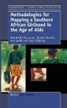 Linda Chisholm, Claudia Mitchell, Lebo Moletsane - Methodologies for Mapping a Southern African Girlhood in the Age of AIDS