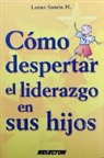 Lorna Santin - Como Despertar el Liderazgo en Sus Hijos