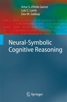 Artur d'Avila Garcez, Artur S d'Avila Garcez, Artur S. d'Avila Garcez, Dov M Gabbay, Dov M. Gabbay, Luís Lamb... - Neural-Symbolic Cognitive Reasoning
