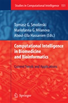 Mariofann G Milanova, Mariofanna G Milanova, Aboul-Ella Hassanien, Mariofanna G. Milanova, Tomasz G. Smolinski - Computational Intelligence in Biomedicine and Bioinformatics