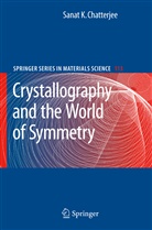 Sanat K Chatterjee, Sanat K. Chatterjee - Crystallography and the World of Symmetry