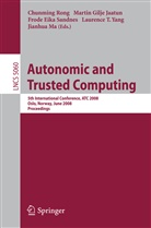Frode Eika Sandnes et al, Marti Gilje Jaatun, Martin Gilje Jaatun, Martin Gilje Jaatun, Jianhua Ma, Chunming Rong... - Autonomic and Trusted Computing