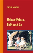 Ortrud Schneider - Hokus-Pokus, Polli und Co.