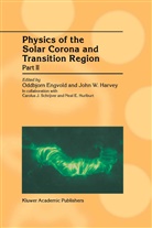 Oddbjorn Engvold, John Harvey, John W. Harvey, Neal E. Hurlburt, C. J. Schrijver, C.J. Schrijver - Physics of the Solar Corona and Transition Region