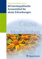 Trachse, Daniel Trachsel, Bettin Trachsel-Vetsch, Bettina Trachsel-Vetsch, Vetsch, Bettina Vetsch - 88 homöopathische Arzneimittel für akute Erkrankungen