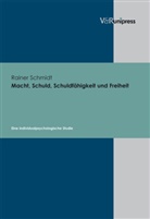 Rainer Schmidt - Macht, Schuld, Schuldfähigkeit und Freiheit