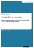 Martin Walter - Who killed Martin Luther King?