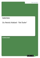 Saskia Dams - Zu: Patrick Süskind - "Die Taube"