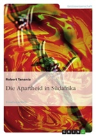 Robert Tanania - Die Apartheid in Südafrika