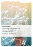 Veronika Bauer - Ein Konzept zur Messung von Kundenzufriedenheit in einem Thermalbad