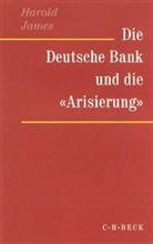 Harold James, Geral D Feldman, Gerald D Feldman, Lothar Gall u a - Die Deutsche Bank und die 'Arisierung'