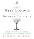 Jennie Reekie - The 'Ritz London' Book of Drinks and Cocktails