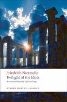 Friedrich Nietzsche, Friedrich Wilhelm Nietzsche, Friedrich Wilhelm/ Large Nietzsche, Duncan Large - Twilight of the Idols