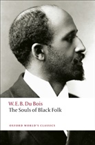 W. E. B. Du Bois, W E B Du Bois, W. E. B. Du Bois, William E. B. Du Bois, Du Bois W. E. B., Brent Hayes Edwards... - Souls of Black Folk