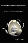 Richard White - Cracking the $500 Billion Federal Market
