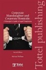 Michael G Welham, Michael G. Welham, Micheal Welham, Welham Michael G. - Corporate Manslaughter and Corporate Homicide: A Manager s Guide to