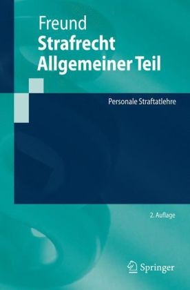 Georg Freund - Strafrecht Allgemeiner Teil Personale Straftatlehre