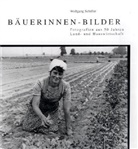Monika Kania-Schütz, Josef Mangold, Werner Schiffer, Wolfgang Schiffer, Ira Spieker, Wolfgang Schiffer... - Bäuerinnen-Bilder