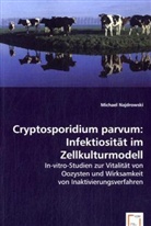 Michael Najdrowski - Cryptosporidium parvum: Infektiosität im Zellkulturmodell